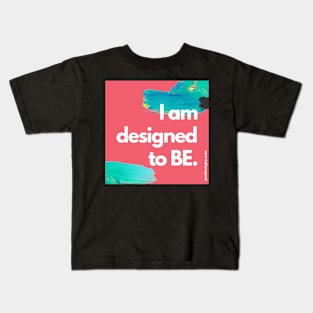 Designed to BE Kids T-Shirt